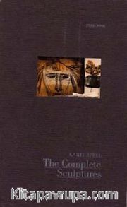 Karel Appel: The Complete Sculptures 1936-1990