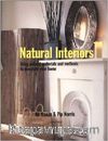 Natural Interiors: Using Natural Materials and Methods to Decorate Your Home