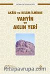 Akaid ve Kelam İlminde Vahyin ve Aklın Yeri