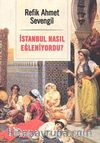 İstanbul Nasıl Eğleniyordu?