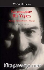 Kurmacasız Bir Yaşam <br /> Kardeşi Erhan Bener'le Söyleşi