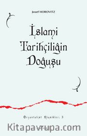 İslam Tarihçiliğin Doğuşu <br /> İlk Siyer-Meğazi Eserleri ve Müellifleri