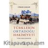 Türklerin Ortadoğu Hakimiyeti & Ortadoğu Tarihi'ne Türklerin Etkisi