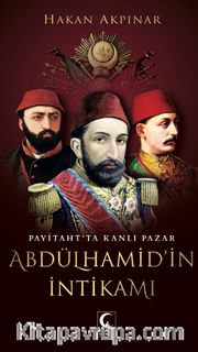 Abdulhamid'in İntikamı <br /> Payitahtta Kanlı Pazar