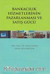 Bankacılık Hizmetlerinin Pazarlanması ve Satış Gücü