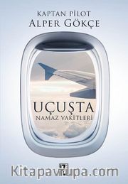 Uçuşta Namaz Vakitleri <br /> Uçak Yolculuğunda Namaz, İftar Ve Sahur Vakitlerinin Tespiti