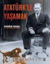 Atatürk’le Yaşamak