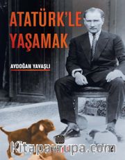Atatürk’le Yaşamak