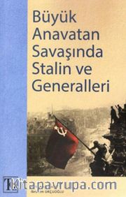 Büyük Anavatan Savaşında Stalin ve Generalleri