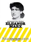 Aktivistler İçin Rehber: Eleanor Marx