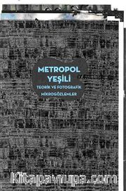 Metropol Yeşili <br /> Teorik ve Fotografik Mikrogözlemler