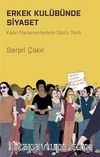 Erkek Kulübünde Siyaset & Kadın Parlamenterlerle Sözlü Tarih