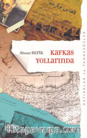 Kafkas Yollarında (Orijinal Metin Eski Yeni Harflerle)