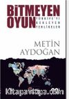 Bitmeyen Oyun & Türkiye’yi Bekleyen Tehlikeler