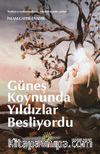 Güneş Koynunda Yıldızlar Besliyordu