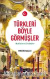 Türkleri Böyle Görmüşler & Batılıların Gözünden