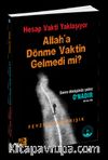 Hesap Vakti Yaklaşıyor, Allah'a Dönme Vaktin Gelmedi Mi?