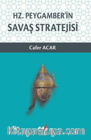 Hz. Peygamber’in  Savaş Stratejisi