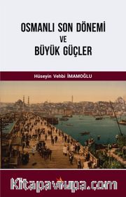 Osmanlı Son Dönemi ve Büyük Güçler
