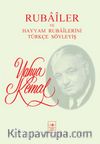 Rubailer ve Hayyam Rubailerini Türkçe Söyleyiş