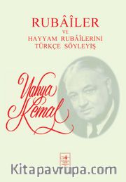 Rubailer ve Hayyam Rubailerini Türkçe Söyleyiş