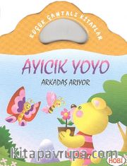 Ayıcık Yoyo-Arkadaş Arıyor / Küçük Çantalı Kitaplar