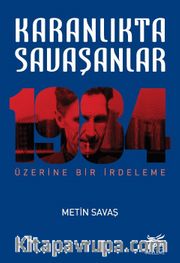 Karanlıkta Savaşanlar <br /> 1984 Üzerine Bir İrdeleme