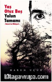 Yaş Otuz Beş Yolun Tamamı