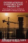 İnternational  Construction Projects & Project Design Processes and Duties Responsibilities of Managers in the Field