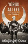 Yörük Ali Efe & Milli Mücadele’nin Gizli Kahramanı