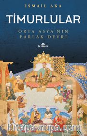 Timurlular <br /> Orta Asya’nın Parlak Devri