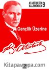 Gençlik Üzerine / Atatürk'ün Kaleminden 9