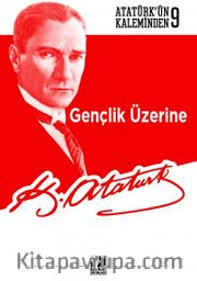 Gençlik Üzerine / Atatürk'ün Kaleminden 9