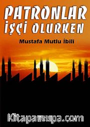 Patronlar İşçi Olurken