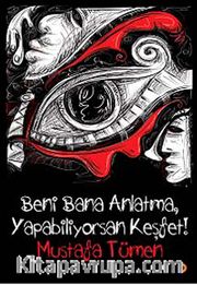 Beni Bana Anlatma, Yapabiliyorsan Keşfet!