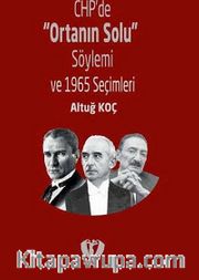CHP'de Ortanın Solu Söylemi ve 1965 Seçimleri