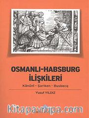 Osmanlı - Habsburg İlişkileri : Kanuni - Şarlken - Busbecq