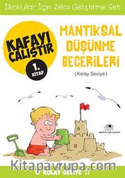 Mantıksal Düşünme Becerileri  / Kafayı Çalıştır 1. Kitap (Kolay Seviye)
