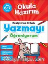 6-7 Yaş Türkçe Pekiştirme Kitabı Yazmayı Öğreniyorum / Okula Hazırım