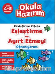 4-5 Yaş Matematik Pekiştirme Kitabı Eşleştirme ve Ayırt Etmeyi Öğreniyorum