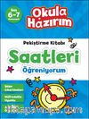 6-7 Yaş Matematik Pekiştirme Kitabı Saatleri Öğreniyorum / Okula Hazırım