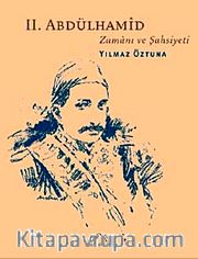 II.Abdülhamid Zamanı ve Şahsiyeti
