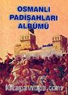 Osmanlı Padişahları Albümü