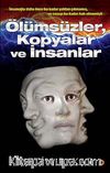 Ölümsüzler, Kopyalar ve İnsanlar