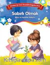 Sabırlı Olmak - Bilinç ve Karakter Gelişimi & Çocuklar İçin Kısa Hikayelerle Değerler Dizisi