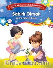 Sabırlı Olmak - Bilinç ve Karakter Gelişimi <br /> Çocuklar İçin Kısa Hikayelerle Değerler Dizisi