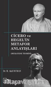 Cicero ve Hegel’in Metafor Anlayışları (Mukayese Teorisi) 