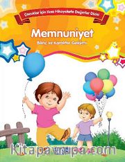 Memnuniyet - Bilinç ve Karakter Gelişimi <br /> Çocuklar İçin Kısa Hikayelerle Değerler Dizisi