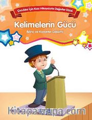 Kelimelerin Gücü - Bilinç ve Karakter Gelişimi <br /> Çocuklar İçin Kısa Hikayelerle Değerler Dizisi