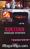 Eskiden Sobalıydı Evlerimiz